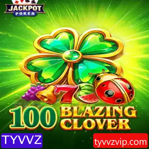 Descubra a Emoção do Jogo 100BlazingClover: Uma Aventura Épica com TYVVZ